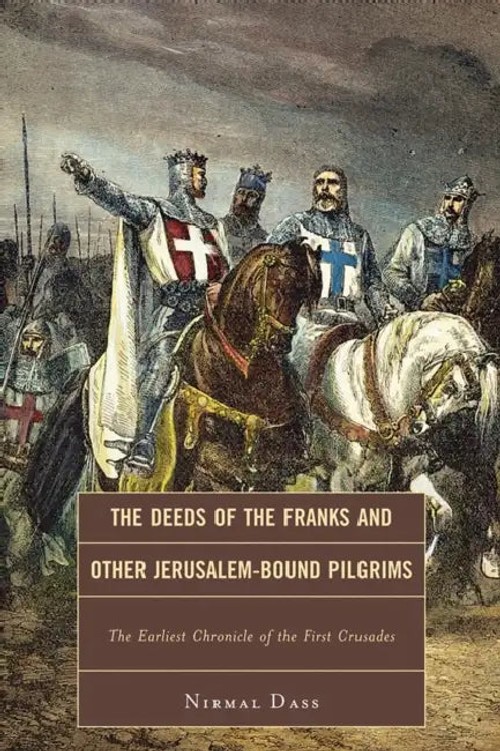 The Deeds of the Franks – First Crusade Chronicle by Nirmal Dass view 2
