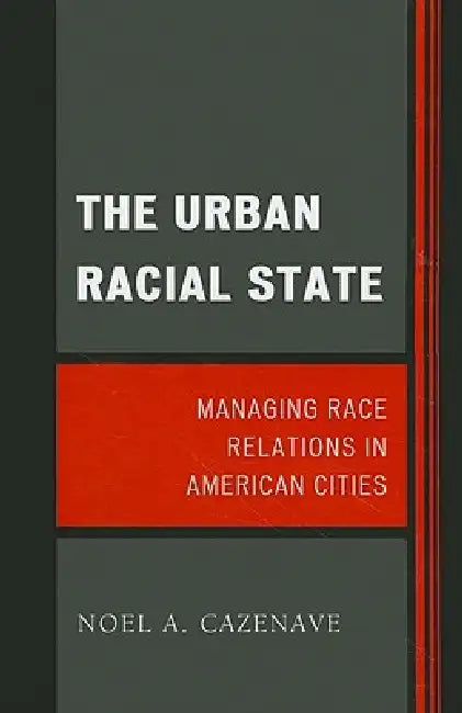 The Urban Racial State: Managing Race Relations in American Cities (Perspectives on a Multiracial America) view 2