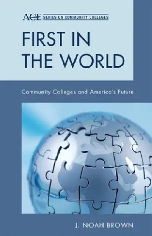 First in the World: Community Colleges and America's Future – Noah J. Brown view 2
