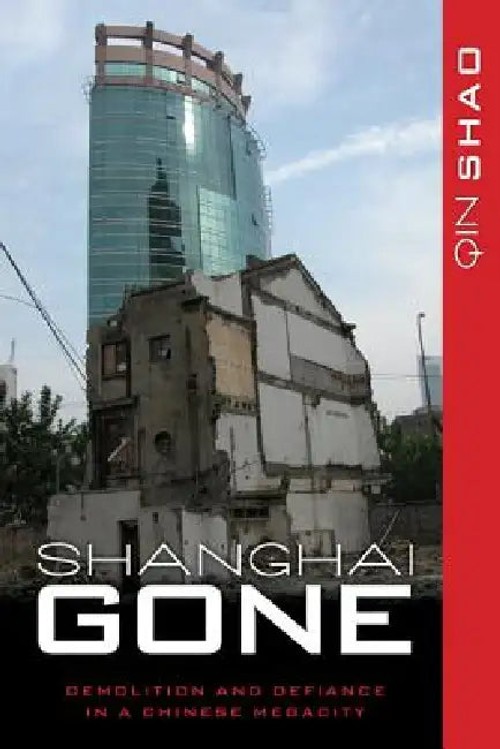 Shanghai Gone: Domicide and Defiance in a Chinese Megacity view 2