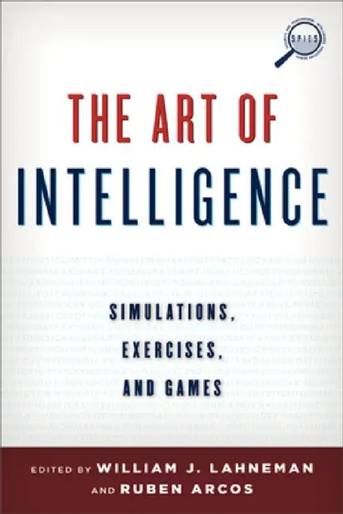 The Art of Intelligence: Simulations, Exercises, and Games – William J. Lahneman view 2