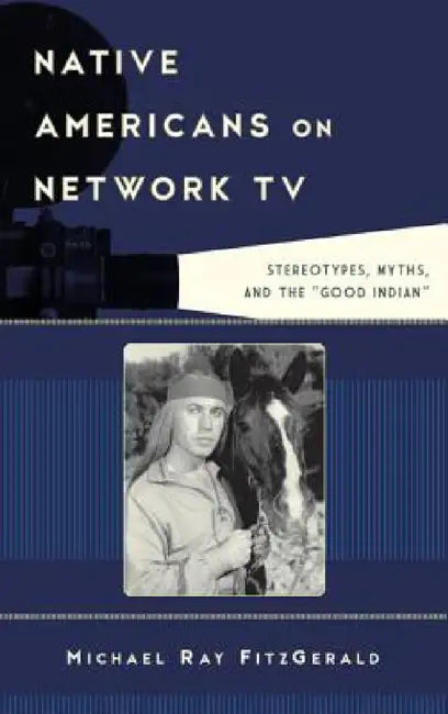 Native Americans on Network TV (English, Michael Ray Fitzgerald)