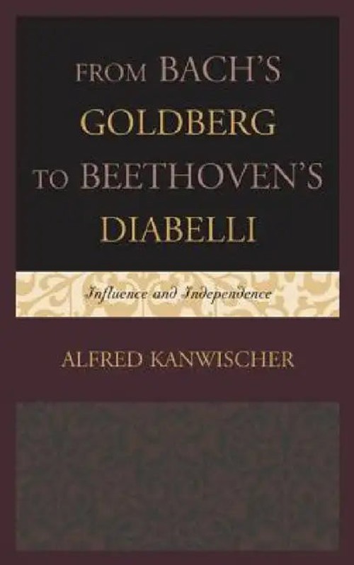 From Bach's Goldberg to Beethoven's Diabelli: Influence and Independence – Alfred Kanwischer view 2