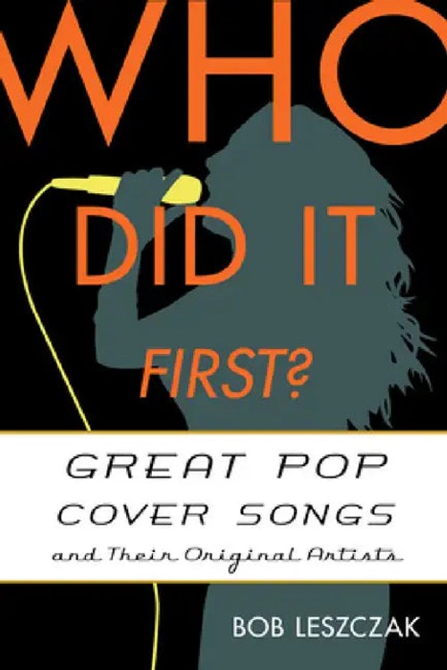 Who Did It First? Great Pop Cover Songs and Their Original Artists – Bob Leszczak view 2