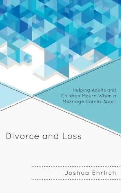Divorce and Loss by Joshua Ehrlich – Therapeutic Guide for Divorce Grief view 2