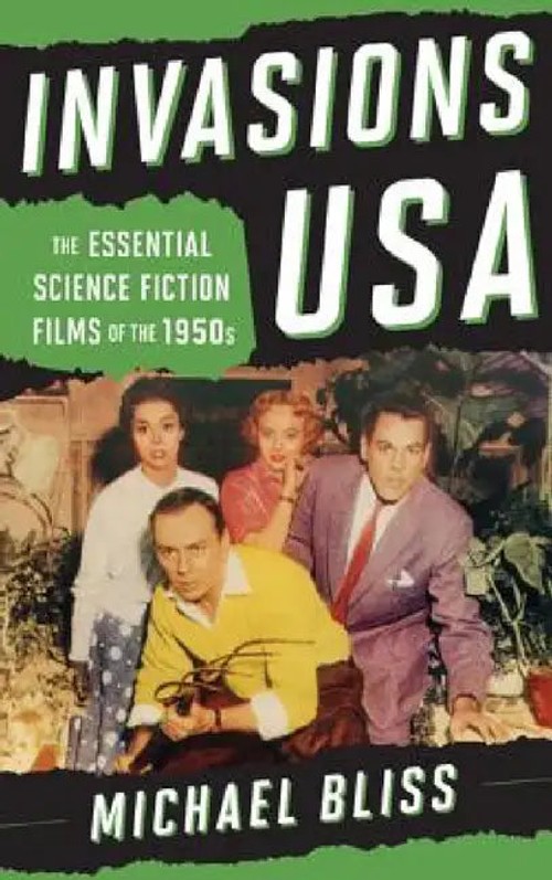 Invasions USA: The Essential Science Fiction Films of the 1950s - Michael Bliss view 2