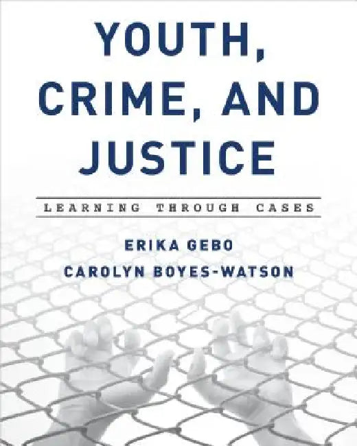 Buy Youth, Crime, and Justice (English, Erika Gebo | Carolyn Boyes-Watson) — BookShops.in