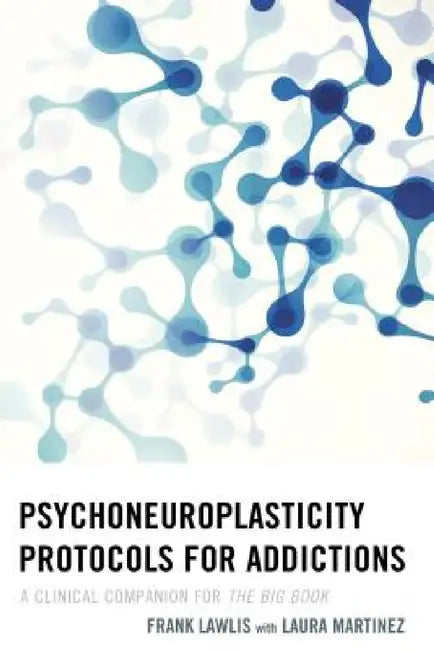 Buy Psychoneuroplasticity Protocols for Addictions (English, Frank Lawlis | Laura Martinez) — BookShops.in