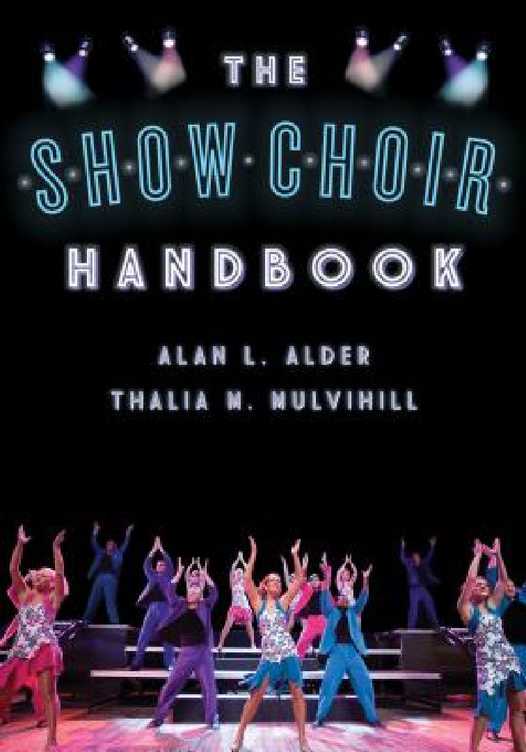 Buy The Show Choir Handbook by Alan L. Alder and Thalia M. Mulvihill | Rowman & Littlefield | English | Paperback | 2016 — BookShops.in