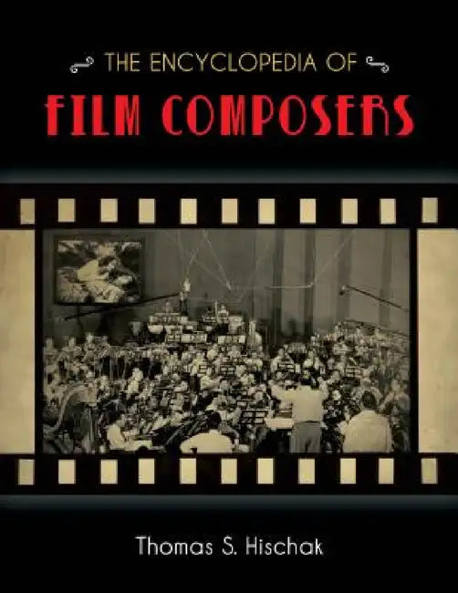 Encyclopedia of Film Composers (English, Thomas S. Hischak)