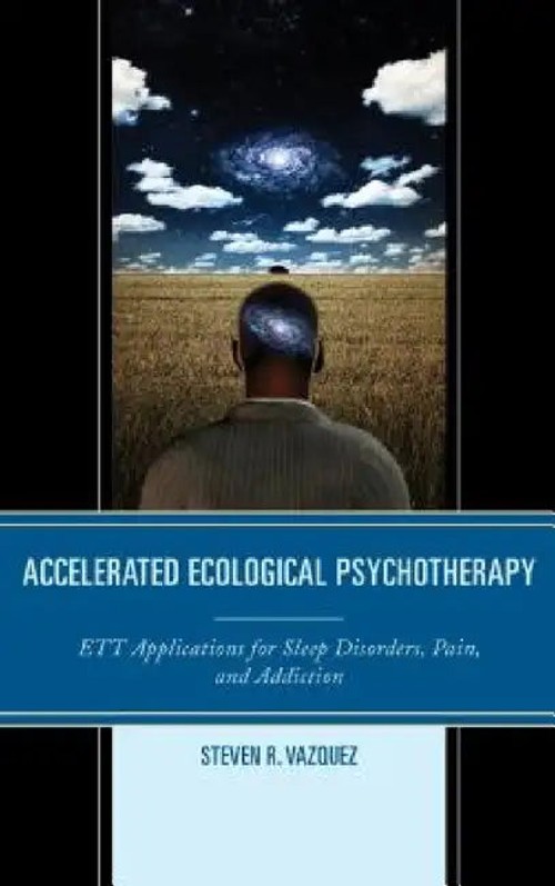 Accelerated Ecological Psychotherapy: ETT Applications for Sleep Disorders, Pain, and Addiction view 2