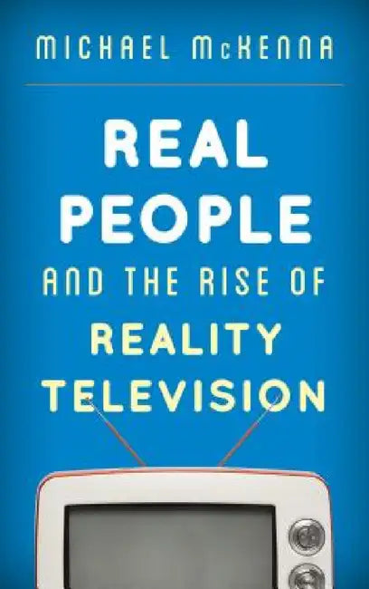 Buy Real People and the Rise of Reality Television (English, Michael McKenna) — BookShops.in
