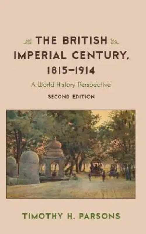 The British Imperial Century, 1815-1914 by Timothy H. Parsons – Rowman & Littlefield view 2
