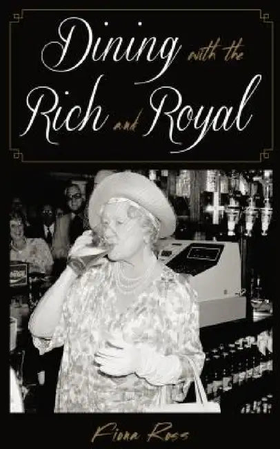 Buy Dining with the Rich and Royal (English, Fiona Ross) — BookShops.in