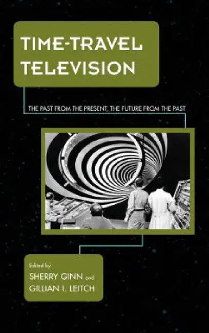 Time-Travel Television (English, Sherry Ginn | Gillian I. Leitch)