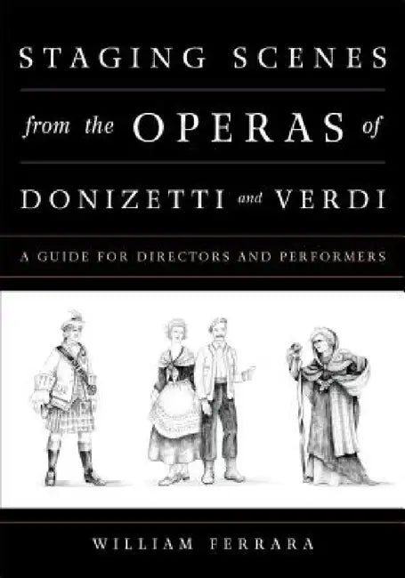 Buy Staging Scenes from the Operas of Donizetti and Verdi (English, William Ferrara) — BookShops.in