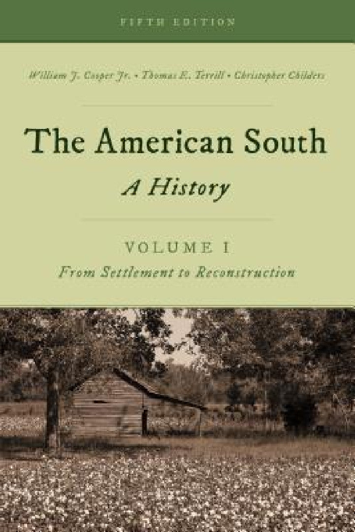 Buy The American South: A History: From Settlement to Reconstruction (1) by William J. Cooper, Thomas E. Terrill, Christopher Childers - Hardcover 5th Edition | Buy Online at Bookshops.in — BookShops.in