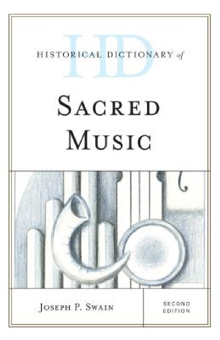 Buy Historical Dictionary of Sacred Music (English, Joseph P. Swain) — BookShops.in