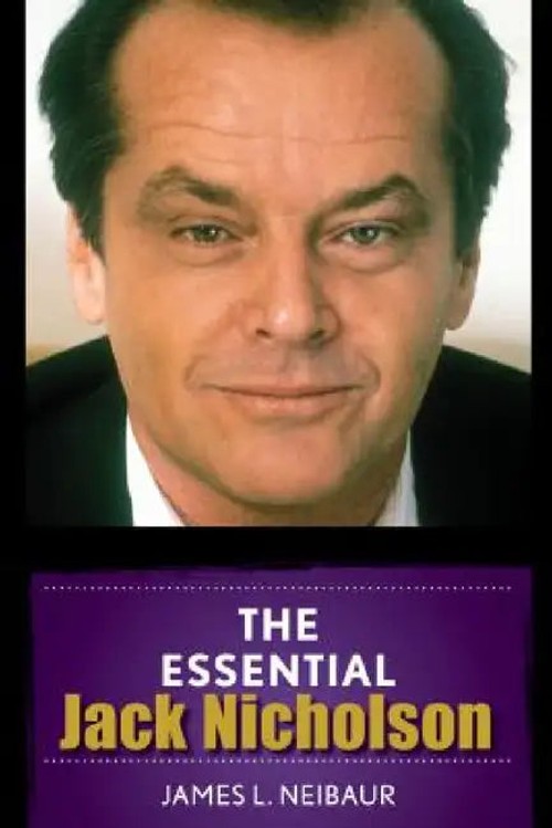 The Essential Jack Nicholson – A Critical Film Analysis by James L. Neibaur view 2