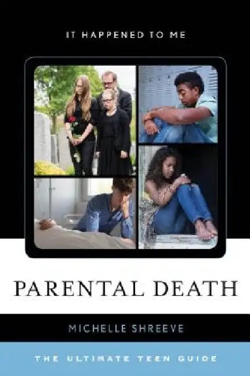 Parental Death: The Ultimate Teen Guide – Michelle Shreeve view 2