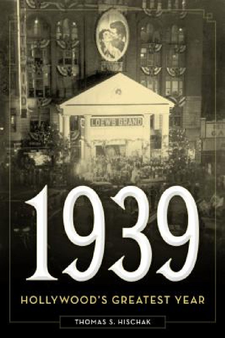 Buy 1939: Hollywood's Greatest Year (English, Thomas S. Hischak) — BookShops.in