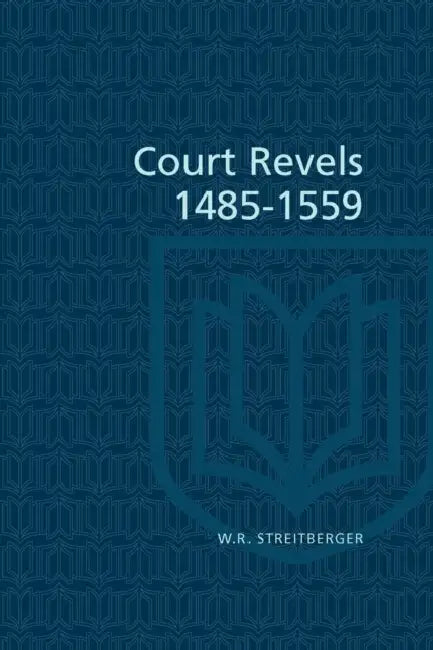 Court Revels, 1485-1559 (English, W. R. Streitberger)