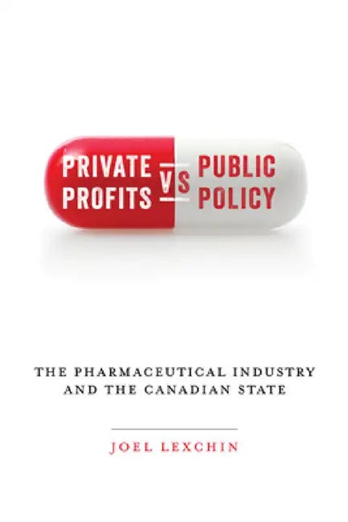 Private Profits Versus Public Policy by Joel Lexchin – University of Toronto Press view 2