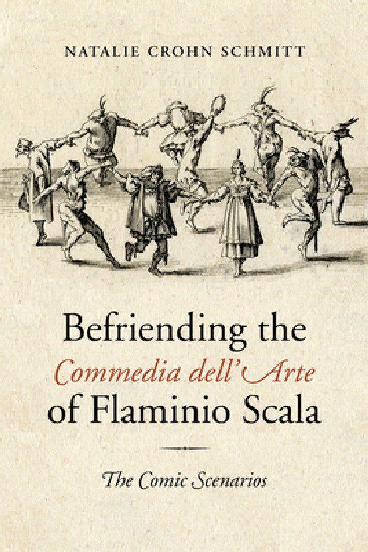 Befriending the Commedia dell'Arte of Flaminio Scala: The Comic Scenarios (Toronto Italian Studies) view 2