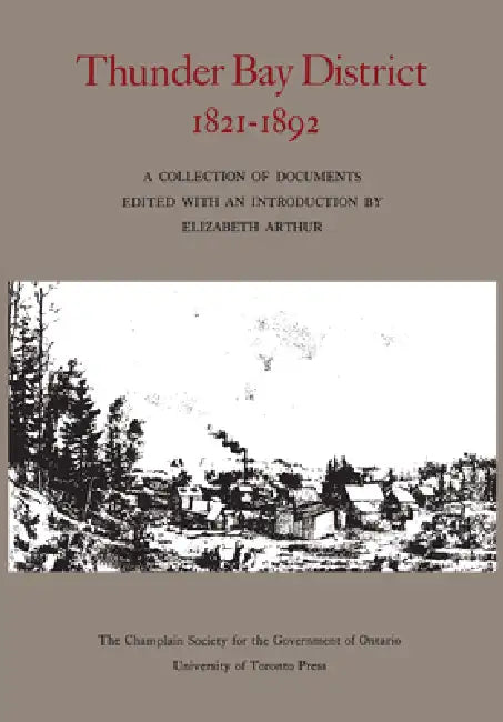 Buy Thunder Bay District, 1821 - 1892 (English, Elizabeth Arthur) — BookShops.in