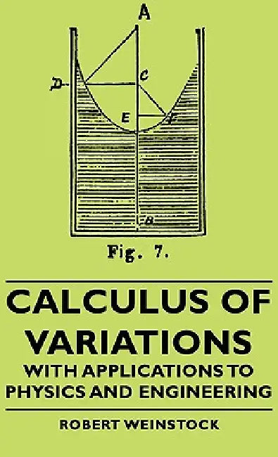 Calculus of Variations - With Applications to Physics and Engineering (English, Robert Weinstock)