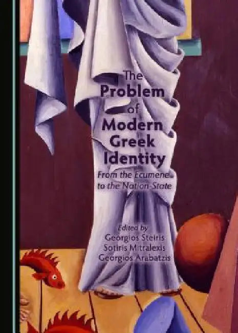 Buy The Problem of Modern Greek Identity (English, Georgios Arabatzis | Sotiris Mitralexis) — BookShops.in