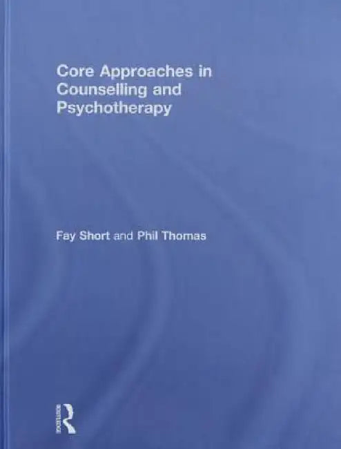 Buy Core Approaches in Counselling and Psychotherapy (English, Fay Short | Phil Thomas) — BookShops.in