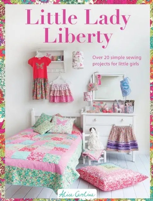Little Lady Liberty: Over 20 Simple Sewing Projects for Little Girls view 4
