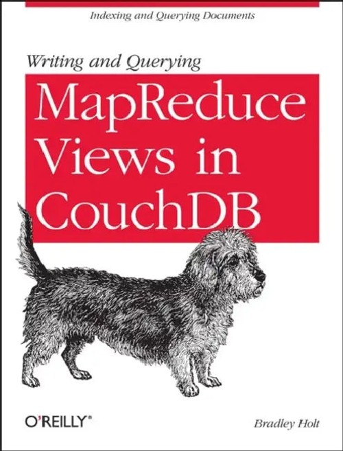 Writing and Querying MapReduce Views in CouchDB by Bradley Holt – O'Reilly Media view 2
