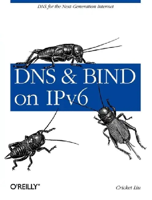 DNS and Bind on Ipv6 (English, Cricket Liu)