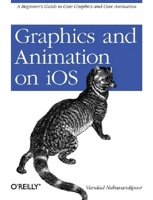 Graphics and Animation on IOS (English, Vandad Nahavandipoor)