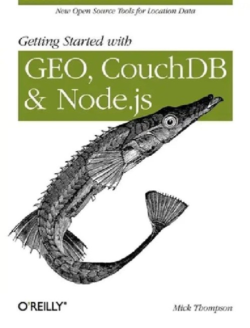 Getting Started with GEO, CouchDB and Node.js by Mick Thompson – O'Reilly Media view 2