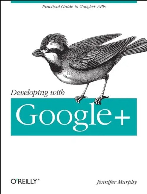 Developing with Google+ – A Practical Guide to Google+ APIs by Jennifer Murphy view 2