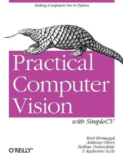 Practical Computer Vision with SimpleCV: The Simple Way to Make Technology See view 2