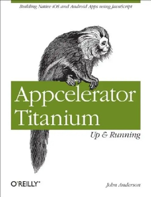 Appcelerator Titanium - Up and Running: Building Native iOS and Android Apps Using JavaScript view 2