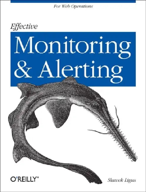 Effective Monitoring and Alerting (English, Slawek Ligus)