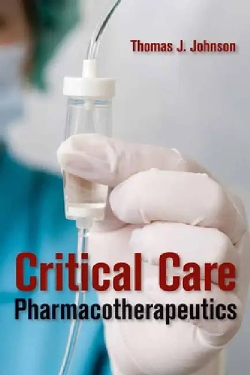 Critical Care Pharmacotherapeutics – Thomas J. Johnson view 2