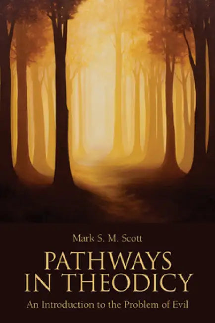 Buy Pathways in Theodicy an Introduction to the Problem of Evil (English, Mark S. M. Scott) — BookShops.in