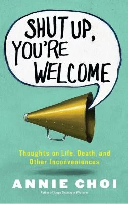 Buy Shut Up, You're Welcome (English, Annie Choi) — BookShops.in