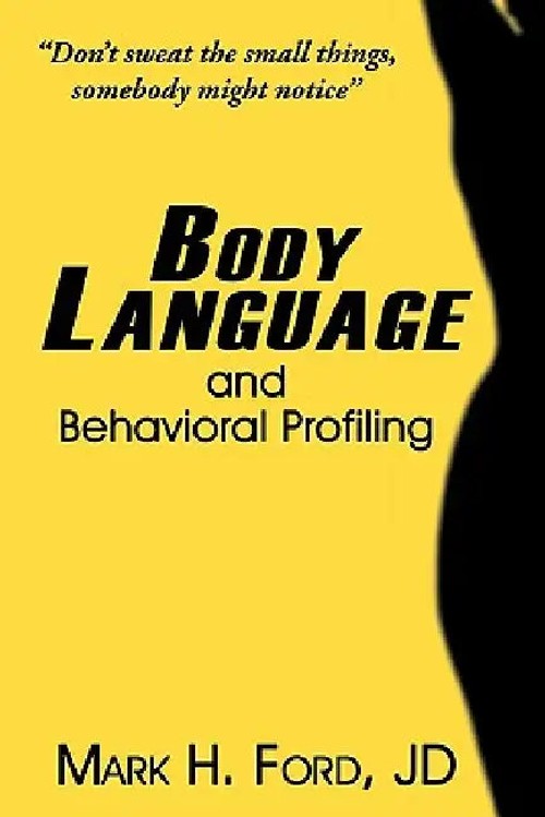 Body Language and Behavioral Profiling – Mark H. Ford JD view 2
