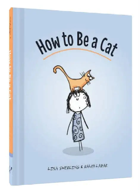 How to Be a Cat (English, Lisa Swerling | Ralph Lazar)