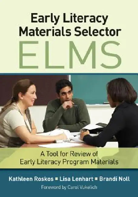 Early Literacy Materials Selector (ELMS) (English, Kathleen Roskos | Lisa Lenhart | Brandi Noll)