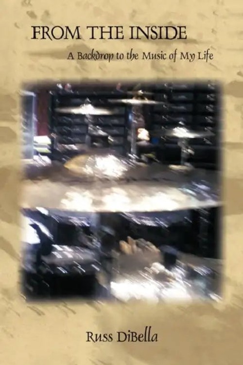 From The Inside by Russ Dibella – Music Memoir view 2