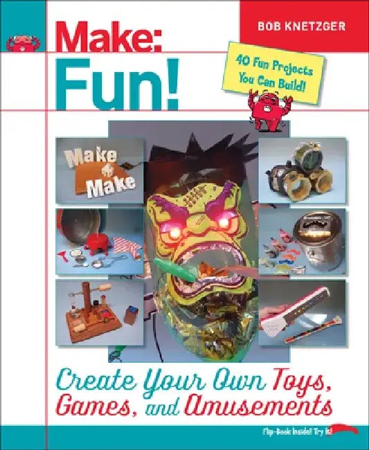 Make Fun!: A Magic Sword of Necessity – Create Your Own Toys, Games, and Amusements view 4