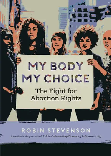 Buy My Body, My Choice (English, Robin Stevenson) — BookShops.in